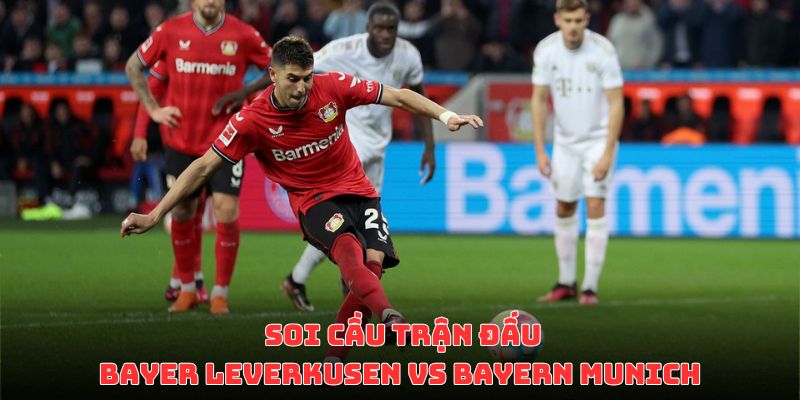 Soi cầu Bayer Leverkusen vs Bayern Munich tại LUONGSON