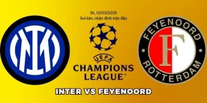 Nhận Định Trận Đấu Inter Vs Feyenoord Ngày 12/03/2025